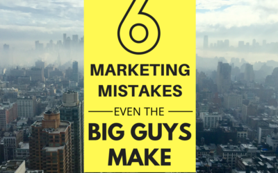 6 Marketing Mistakes Even The Big Guys Make